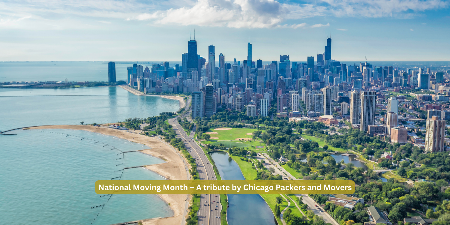 National Moving Month A tribute by Chicago Packers and Movers