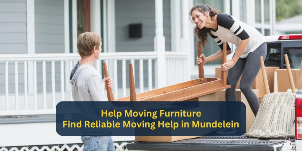 Help Moving Furniture: Find Reliable Moving Help in Mundelein