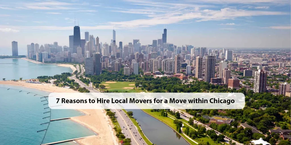 7 Reasons to Prefer Local Movers for a Move within Chicago