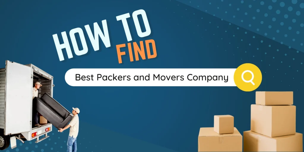 Steps to Find the Best Packers and Movers Company